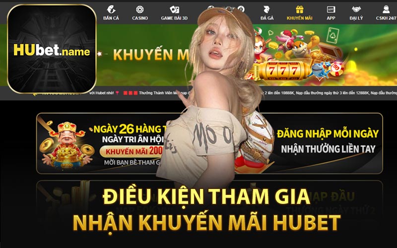 Điều Kiện Tham Gia Nhận Khuyến Mãi HUBET