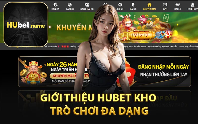 Giới Thiệu HUBET Kho Trò Chơi Đa Dạng