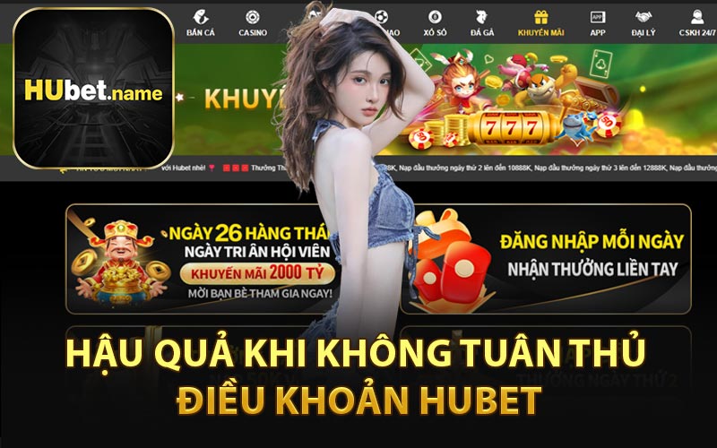 Hậu Quả Khi Không Tuân Thủ Điều Khoản HUBET