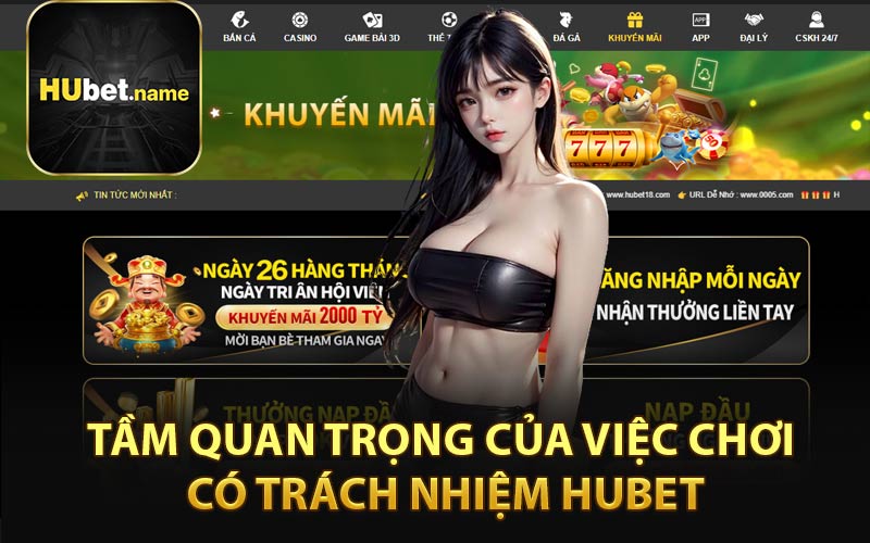 Tầm Quan Trọng Của Việc Chơi Có Trách Nhiệm HUBET